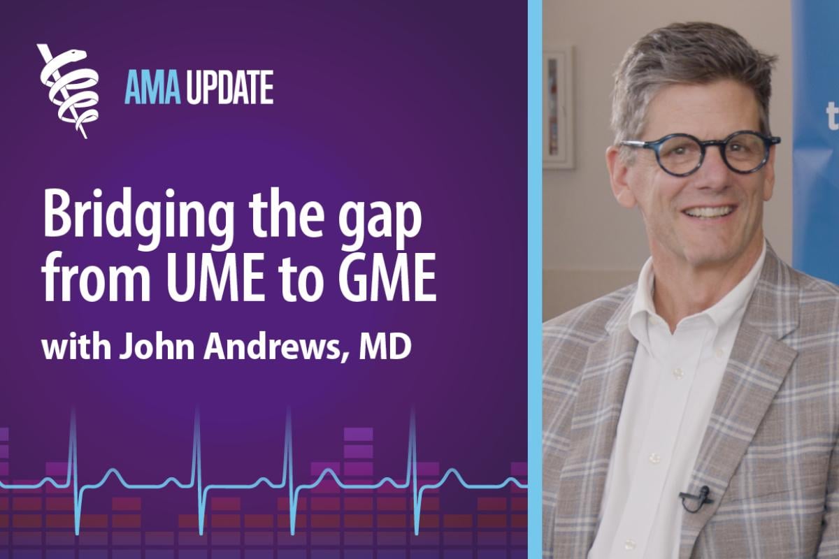 AMA Update for Oct. 3, 2023: The importance of preparing medical students for residency with John Andrews, MD (index only)